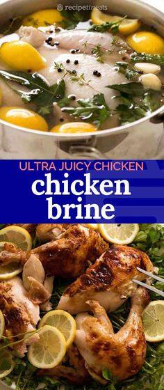 two pictures of chicken and lemons in a pot with the words ultra juicy chicken, chicken brine