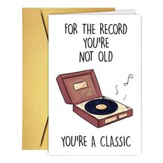 a greeting card with an old record player and the words for the record you're not old, you're a classic