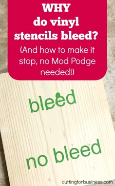 a sign that says why do vinyl stencils bleed? and how to make it stop, no mad podge needed