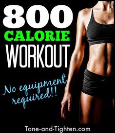 a woman's torso with the words 800 calorie workout no equipment required