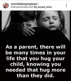 a mother hugging her child with the caption as a parent, there will be many times in your life that you hug your child, knowing you needed that hug more than they did