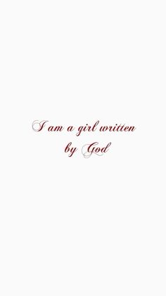 the words i am a girl written by god are shown in red ink on a white background