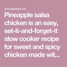 the words pineapple salsa chicken is an easy, set - and - forget it slow cooker recipe for sweet and spicy chicken