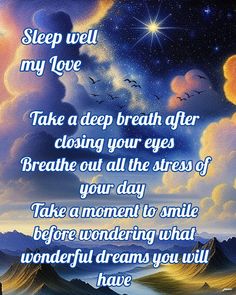 a poem written in the sky with clouds and stars above it, which reads sleep well my love take a deep breath after closing your eyes breathe