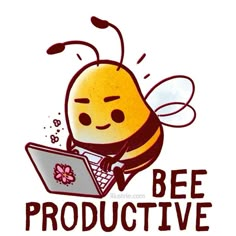 a bee with a laptop on it's chest and the words, be produtive