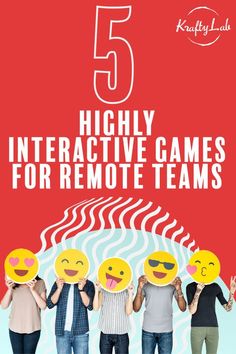 five people holding up emotictive faces with the text 5 highly interactive games for remote teams