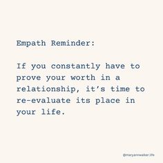 a quote that reads, empath reminder if you constantly have to prove your worth in a