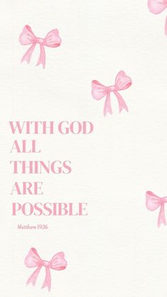 pink bows on white paper with the words, with god all things are possle