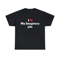 I Love My Imaginary Life T-Shirt, I Heart My Imaginary Life Tee Shirt This classic unisex jersey short sleeve tee fits like a well-loved favorite. Soft cotton and quality print make users fall in love with it over and over again. These t-shirts have-ribbed knit collars to bolster shaping. The shoulders have taping for better fit over time. Dual side seams hold the garment's shape for longer.  .: 100% Airlume combed and ringspun cotton (fiber content may vary for different colors) .: Light fabric I Love Tshirt Designs, Love Tshirt Designs, I Heart T Shirt, I Love Tshirt, I Heart Tshirt, I Heart Shirts, Funny I Heart Shirts, I Heart Nerds Tshirt, Love Tshirt