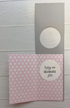 a pink and white polka dot card with the words today you celebrate you on it