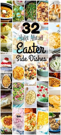 several different pictures with the words 32 make - ahead easter side dishes