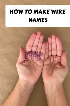 two hands with the words how to make wire names