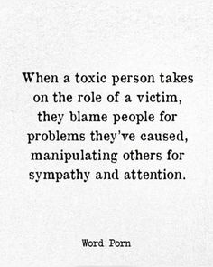 a quote that reads, when a toxic person takes on the role of a victim, they