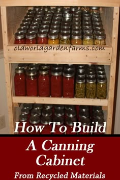 a wooden shelf filled with canning jars and labeled how to build a canning cabinet from recycled materials