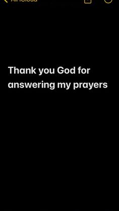 a black background with the words thank you god for answering my prayers on it