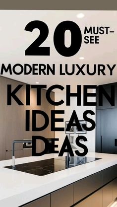 a kitchen with the words 20 must see modern luxury kitchen ideas