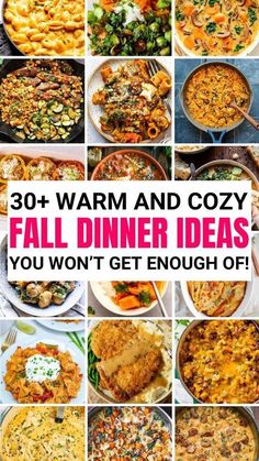 a collage of different dishes with text that reads, 30 warm and cozy fall dinner ideas you won't get enough off