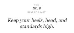 the words are written in black and white on a white background, which reads keep your heels, head, and standards high