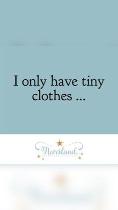 i only have tiny clothes quote on light blue background with white border and gold stars