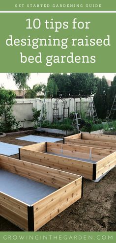 garden beds with text overlay that reads 10 tips for designing raised bed gardens get started gardening