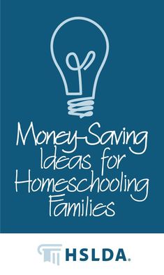 money saving ideas for homeschooling families with the hslda logo on it