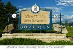 the sign for montana state university, home of the bobcasts