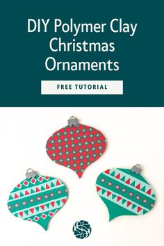 christmas ornaments with the text diy polymer clay christmas ornaments