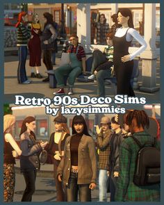 some people are standing and sitting in front of each other with the caption retro 90's deco sims by lazysimmies