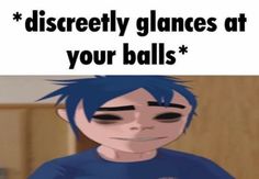 can i put my balls in yo jaws yo jaws can iiii can iii can i put my balls in yo jaws Discreetly Glances At Your, Discreetly Glances At Ur Balls, Discreetly Glances, Gorrilaz Memes, Gorilla Band, Gorillaz 2d, 2-d Gorillaz