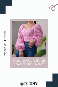 the crochet cable stitch sweater pattern is shown with text that reads,'how to