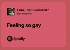 a pink square with the words feeling so gay and spotify on it's side