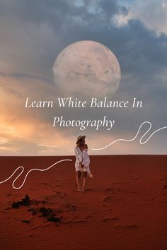 learn white balance Balance In Photography, White Balance, Did You Know, White