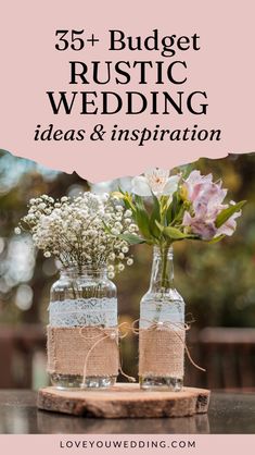 two mason jars with flowers in them and the words, 55 budget rustic wedding ideas & inspiration