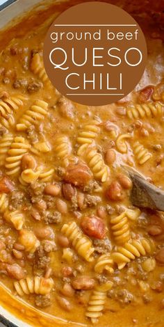 a close up of a bowl of pasta with the words ground beef queso chili