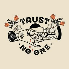 a drawing of a hand with flowers on it and the words trust no one