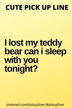 a yellow poster with the words, i lost my teddy bear and sleep with you tonight?