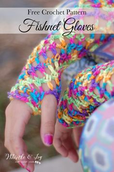 a child's hand with colorful crochet gloves and text overlay that reads free crochet pattern fishnet gloves