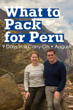 a man and woman sitting next to each other on top of a mountain with the text what to pack for peru