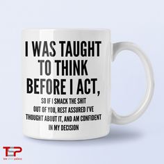 i was taught to think before i act coffee mug