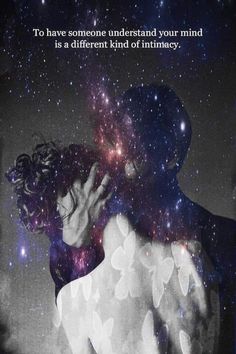 two people embracing each other with the words to have someone understand your mind is a different kind of intimateity