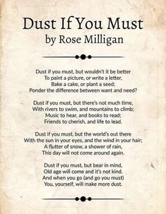 a poem written in black and white with the words dust if you must by rose milligan