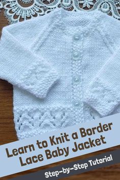 a knitted baby jacket with the text learn to knit a border lace baby jacket