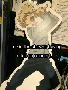 an anime sticker that says me in the shower having a full on concert