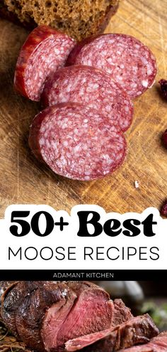 some meats and bread on a cutting board with the words 50 + best moose recipes