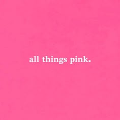 the words all things pink on a pink background