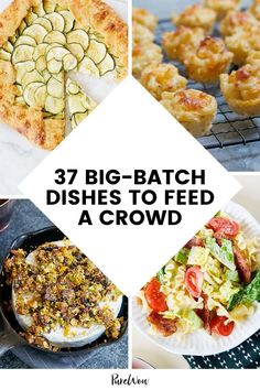 different dishes with the words 37 big - batch dishes to feed a crowd on them