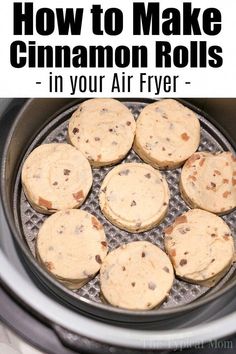 homemade cinnamon rolls in an air fryer with text overlay that reads how to make cinnamon rolls in your air fryer