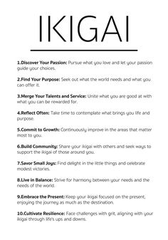 Discover the 10 essential principles of Ikigai, the Japanese philosophy for a meaningful and joyous life. Perfect for motivation and daily inspiration, this beautifully designed Ikigai poster guides you to align your passions, talents, and values with purpose. Ideal for home or office decor, embrace these life-affirming concepts and find your unique path to happiness and fulfillment. Get your Ikigai poster today and start living your best life! Principles Of Life Wisdom, Design The Life You Want, Japanese Concepts Of Life, Life Principles To Live By, Principles To Live By, Living With Purpose, Japanese Lifestyle Habits, Ikigai Questions, Categories Of Life