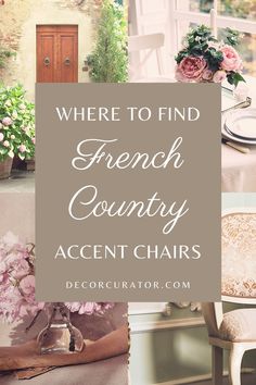 the words where to find french country accent chairs in front of a table with flowers