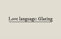 the words love language glaring are in black and white on a gray background